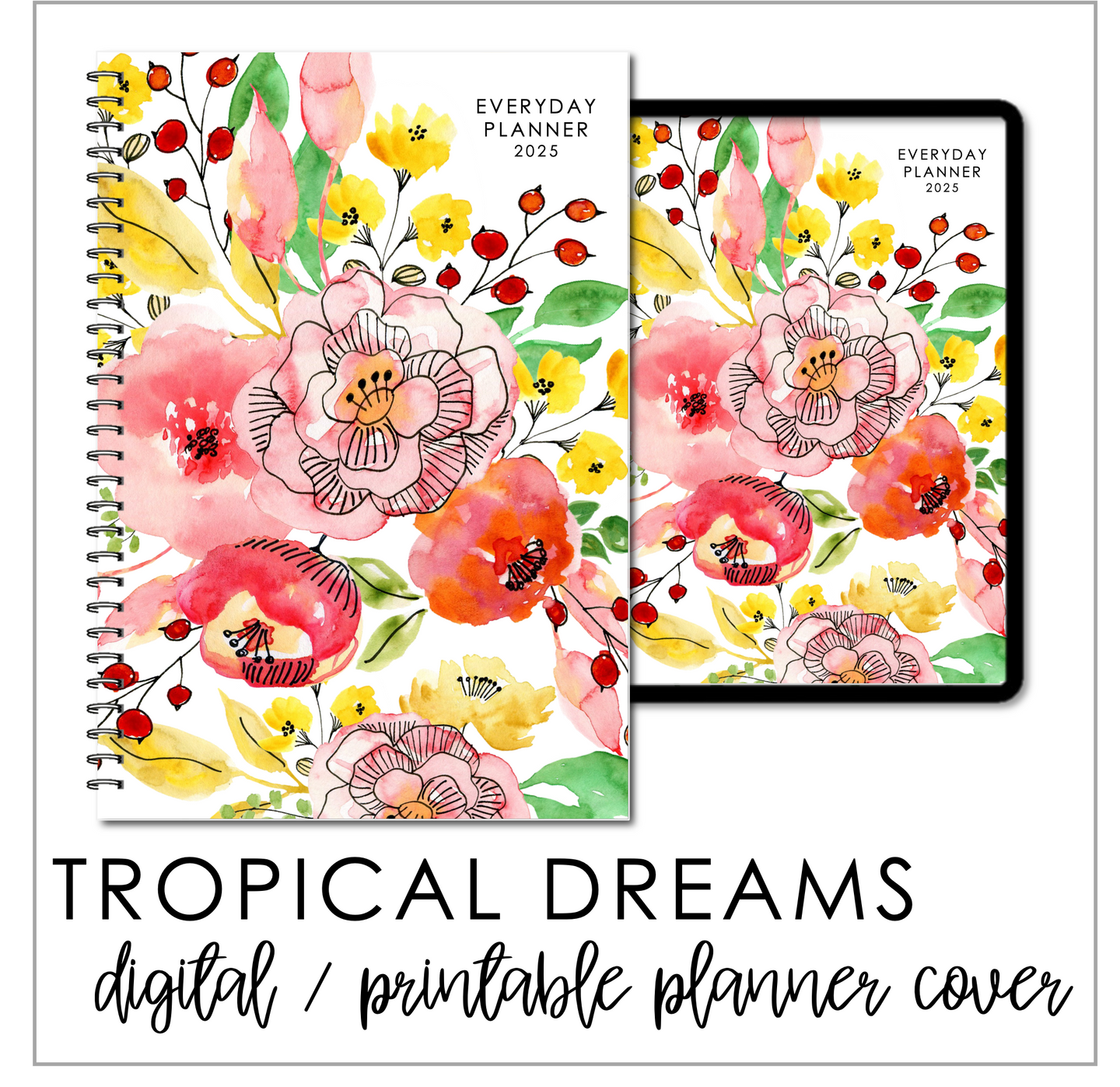 2025 Printable Everyday Planner Covers - Tropical Dreams